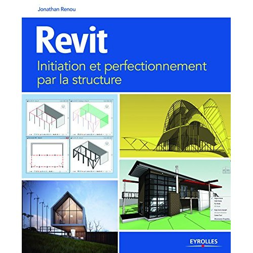 Revit. Initiation et perfectionnement par la structure