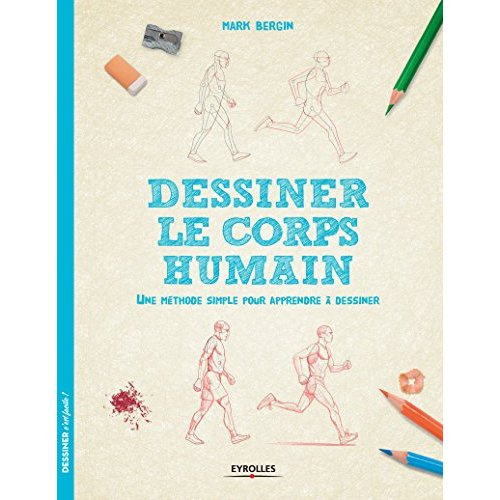 Dessiner le corps humain. Une méthode simple pour apprendre à dessiner