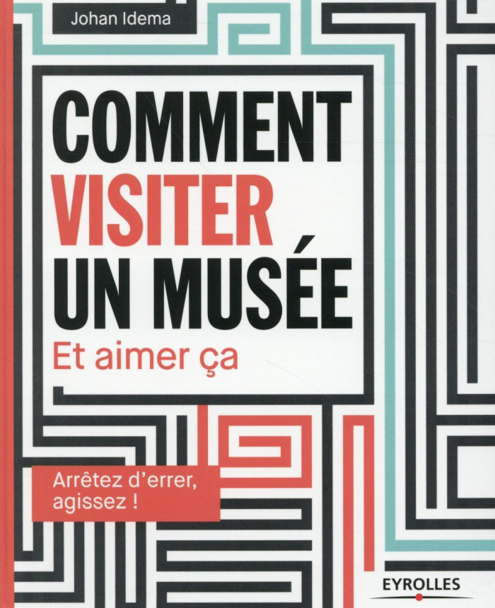 Comment visiter un musée. Et aimer ça