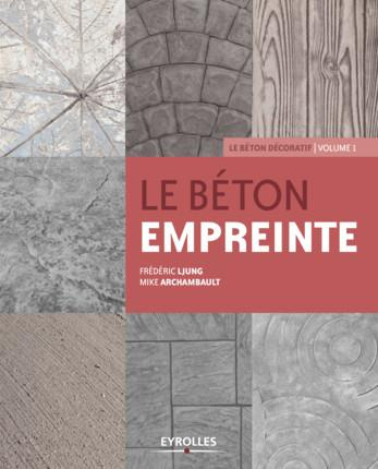 Le béton décoratif. Volume 1, Le béton empreinte