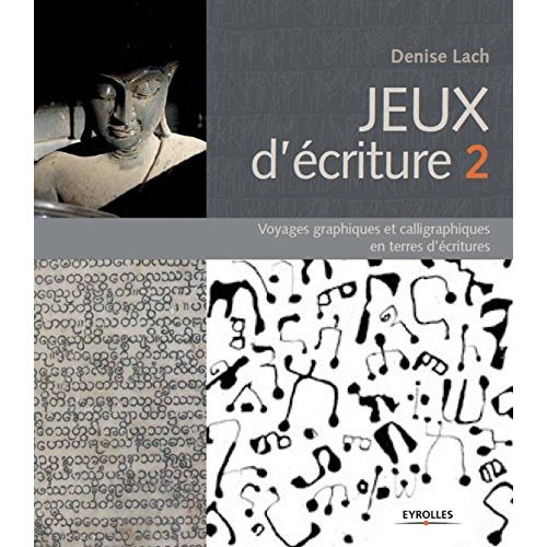 Jeux d'écriture. Tome 2, Voyages graphiques et calligraphiques en terres d'écritures