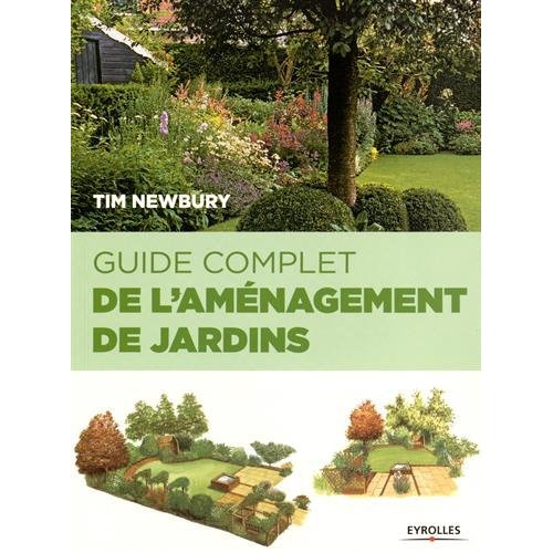 Guide complet de l'aménagement de jardins. 3e édition