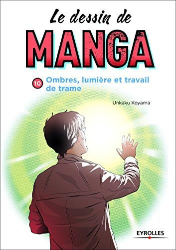 Le dessin de manga. Ombres et lumière, travail de trame