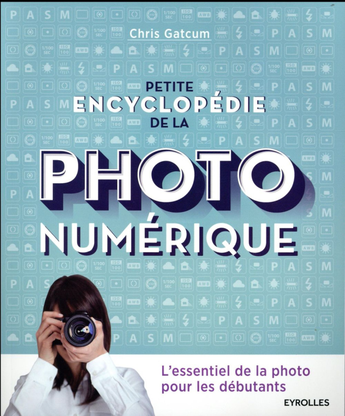 Petite encyclopédie de la photo numérique