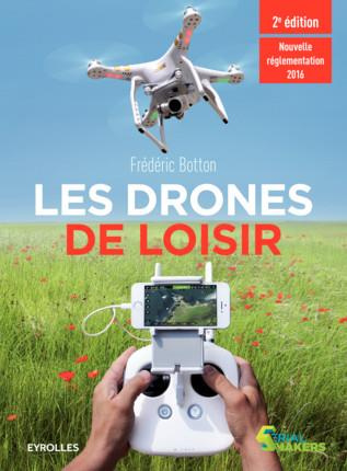 Les drones de loisir. 2e édition