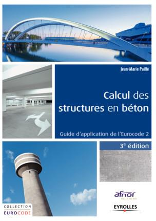Calcul des structures en béton. Guide d'application de l'Eurocode 2, 3e édition