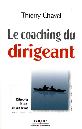 Le coaching du dirigeant. Retrouver le sens de son action