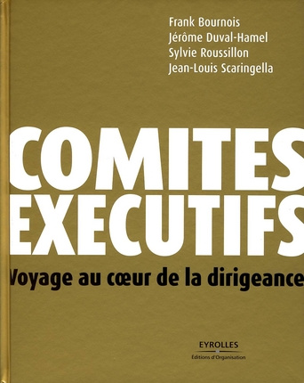 Comités exécutifs. Voyage au coeur de la dirigeance
