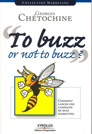 Tu buzz or not to buzz ? Comment lancer une campagne de buzz marketing
