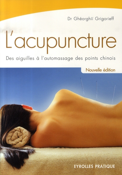 L'acupuncture. Des aiguilles à l'automassage des points chinois, 2e édition