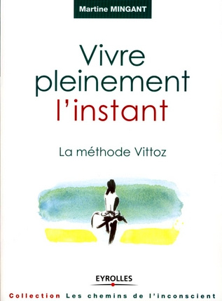 Vivre pleinement l'instant. La méthode Vittoz