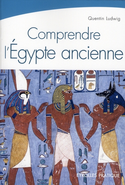 Comprendre l'Egypte ancienne