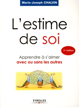 L'estime de soi. Apprendre à s'aimer avec ou sans les autres, 2e édition