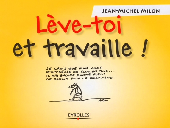 Lève-toi et travaille !
