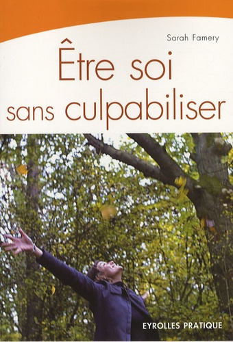 Etre soi sans culpabiliser. 3e édition