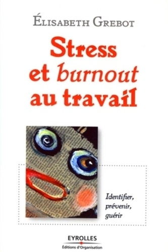 Stress et burnout au travail : identifier, prévenir, guérir