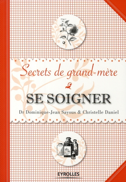 Se soigner. Secrets de grand-mère
