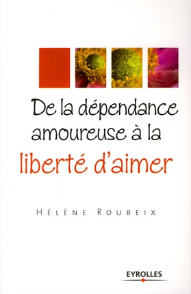 De la dépendance amoureuse à la liberté d'aimer