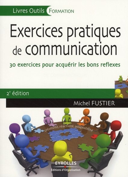 Exercices pratiques de communication. 30 Exercices pour acquérir les bons réflexes, 3e édition