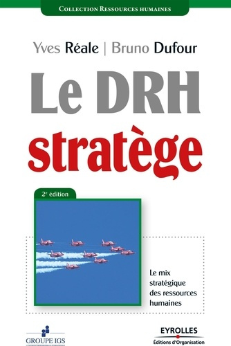 Le DRH stratège. Le mix stratégique des ressources humaines, 2e édition revue et augmentée