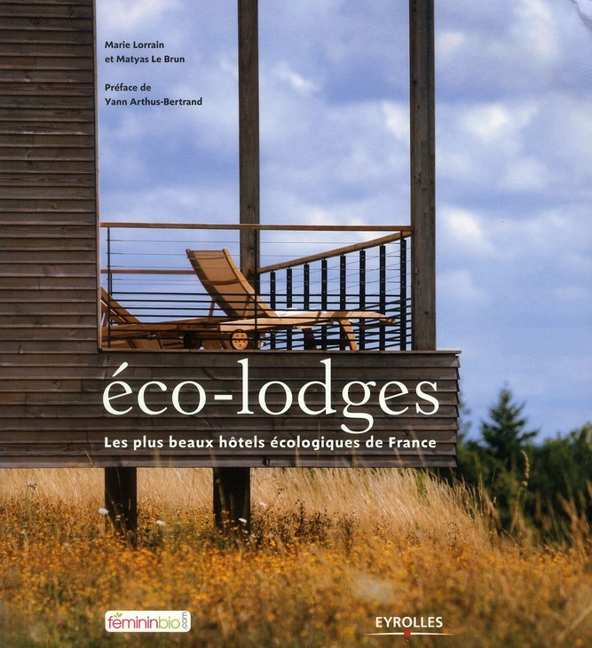 Eco-lodges. Les plus beaux hôtels écologiques de France
