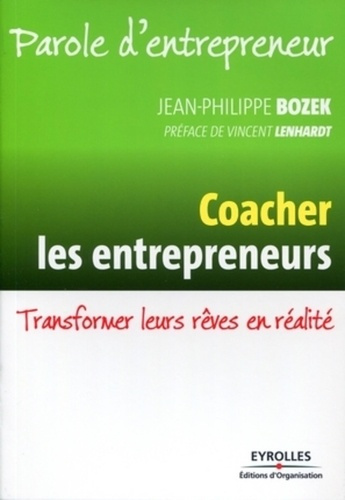 Coacher les entrepreneurs. Transformer leurs rêves en réalité