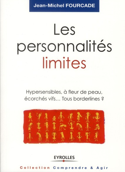 Les personnalités limites. Hypersensibles, à fleur de peau, écorchés vifs... Tous borderlines ?