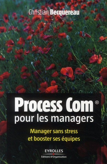 Process com pour les managers. Manager sans stress et booster ses équipes, 2e édition