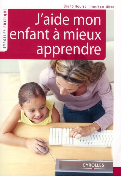J'aide mon enfant à mieux apprendre. 2e édition