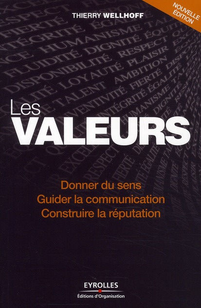 Les valeurs. Donner du sens, guider la communication, construire la réputation, 2e édition