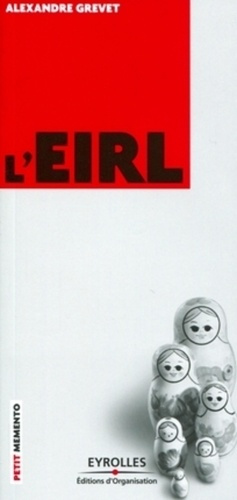 L'EIRL. Entrepreneur individuel à responsabilité limitée