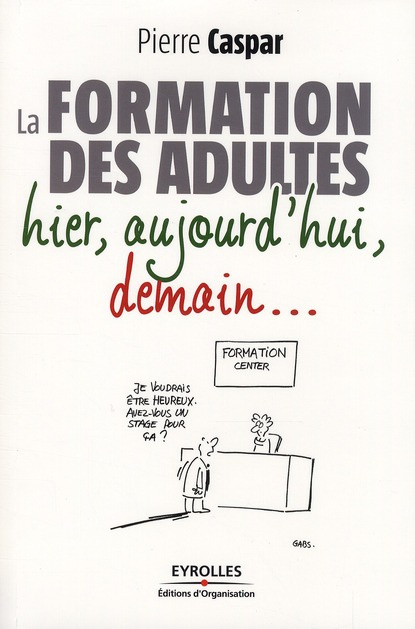 La formation des adultes. Hier, aujourd'hui, demain...
