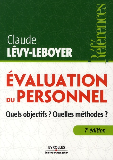 Evaluation du personnel. Quels objectifs ? Quelles méthodes ? 7e édition