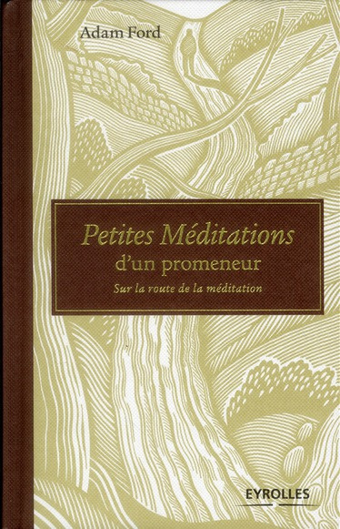 Petites Méditations d'un promeneur. Sur la route de la méditation