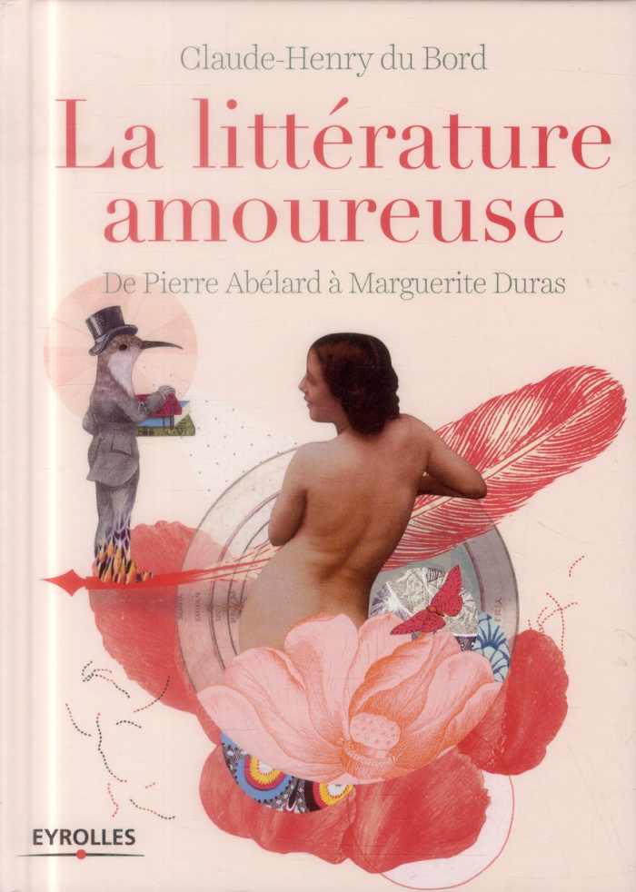 La littérature amoureuse. De Pierre Abélard à Marguerite Duras