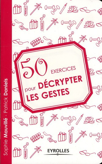 50 exercices pour décrypter les gestes