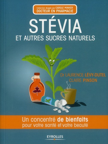 Stévia et autres sucres naturels. Un concentré de bienfaits pour votre santé et votre beauté