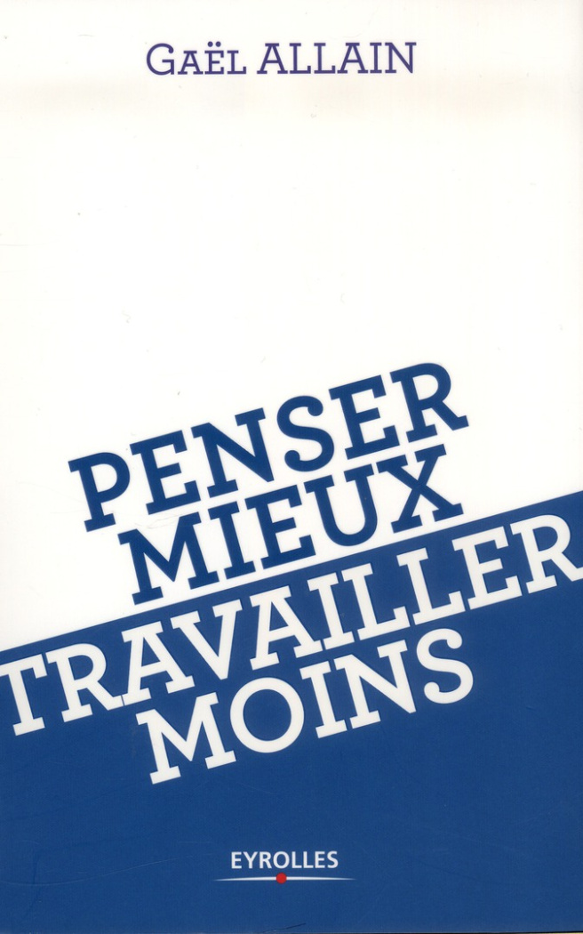 Penser mieux, travailler moins