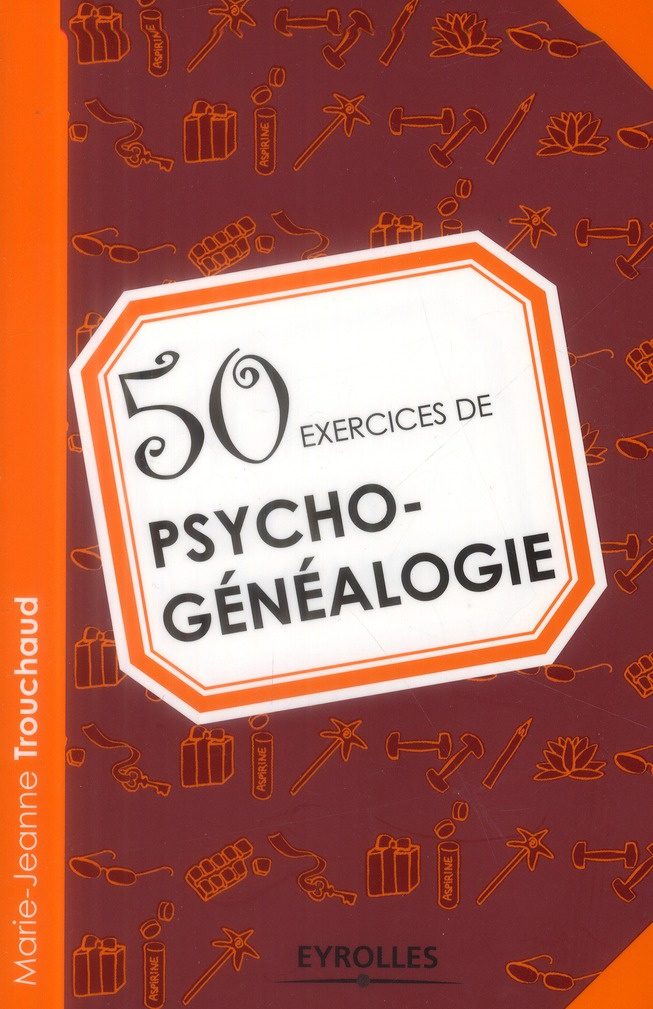 50 exercices de psychogénéalogie