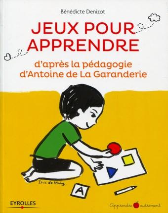 Jeux pour apprendre. D'après la pédagogie d'Antoine de la Garanderie