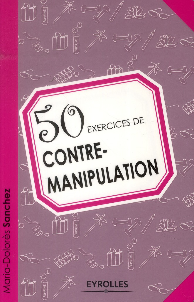 50 exercices de contre-manipulation