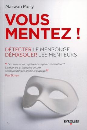 Vous mentez ! Détecter le mensonge et démasquer les menteurs