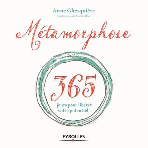 Métamorphose. 365 jours pour libérer votre potentiel