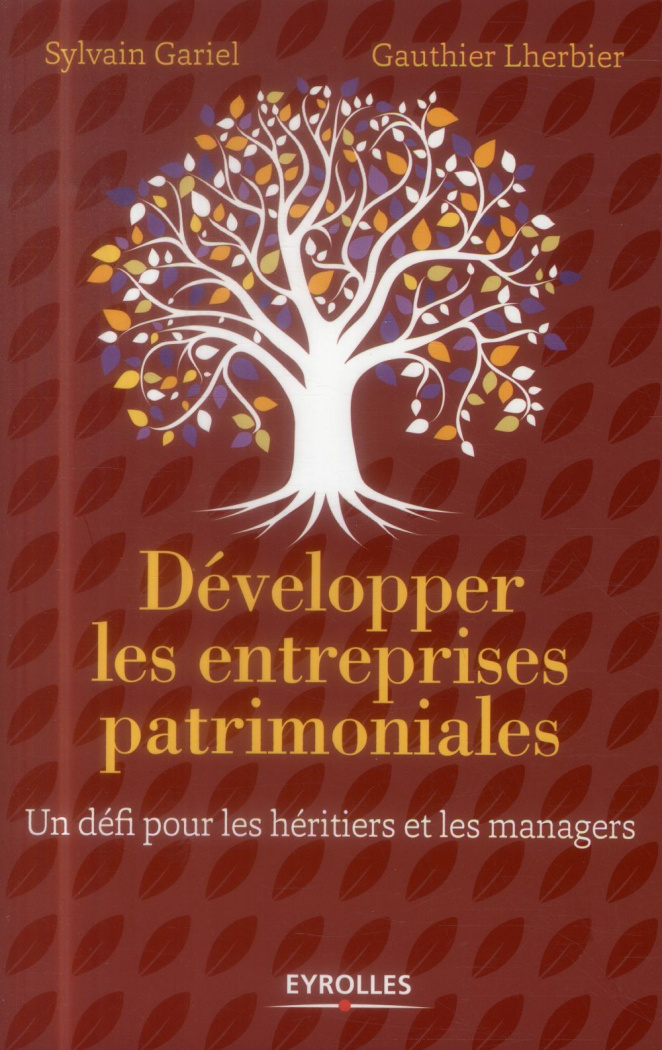 Développer les entreprises patrimoniales. Un défi pour les héritiers et les managers