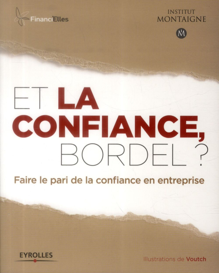 ET LA CONFIANCE, BORDEL ? - FAIRE LE PARI DE LA CONFIANCE EN ENTREPRISE.