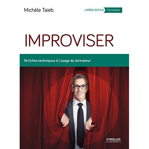 Improviser. 96 fiches techniques à l'usage du formateur, 2e édition
