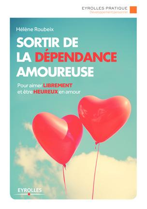Sortir de la dépendance amoureuse. 2e édition