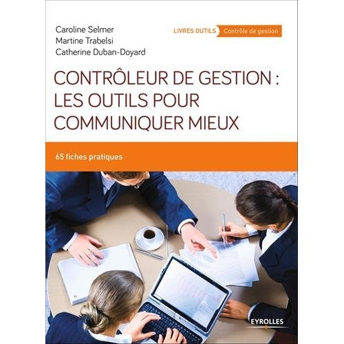 Contrôleur de gestion : les outils pour communiquer mieux. 65 fiches pratiques