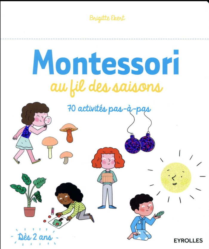 Montessori au fil des saisons. 70 activités pas-à-pas