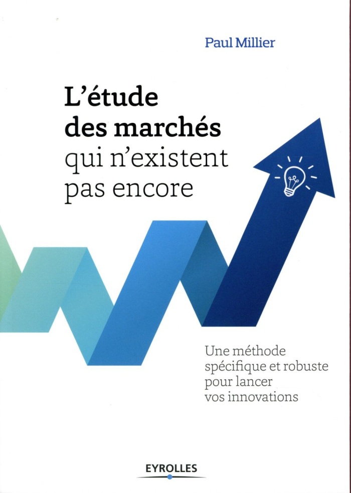 L'étude des marchés qui n'existent pas encore. 2e édition